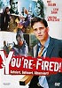 You're Fired - Gefeiert - Gefeuert - Abserviert (uncut)